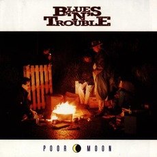 Poor Moon mp3 Album by Blues 'N' Trouble