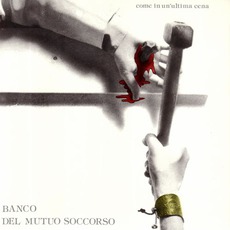 Come In Un'ultima Cena mp3 Album by Banco Del Mutuo Soccorso
