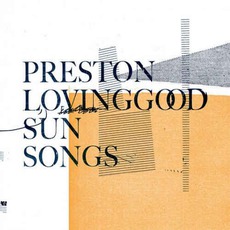 Sun Songs mp3 Album by Preston Lovinggood