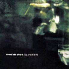 Seyahatname mp3 Album by Mercan Dede