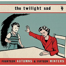 Fourteen Autumns & Fifteen Winters mp3 Album by The Twilight Sad