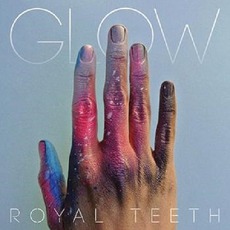 Glow mp3 Album by Royal Teeth