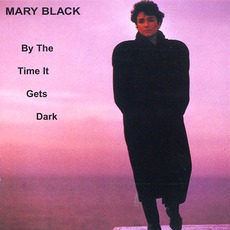By The Time It Gets Dark mp3 Album by Mary Black