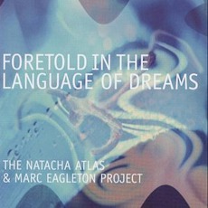 Foretold In The Language Of Dreams mp3 Album by The Natacha Atlas & Marc Eagleton Project