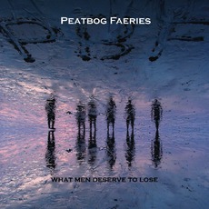 What Men Deserve To Lose mp3 Album by Peatbog Faeries