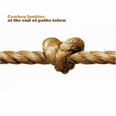 At The End Of Paths Taken mp3 Album by Cowboy Junkies