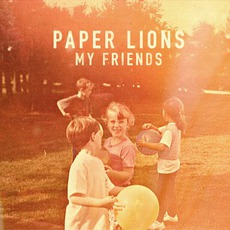 My Friends mp3 Album by Paper Lions