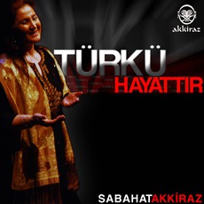 Türkü Hayattır mp3 Album by Sabahat Akkiraz