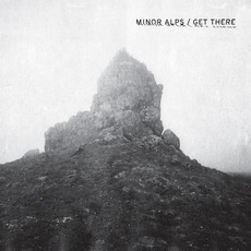 Get There mp3 Album by Minor Alps
