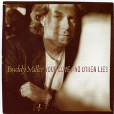 Your Love And Other Lies mp3 Album by Buddy Miller