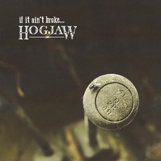 If It Ain't Broke mp3 Album by Hogjaw