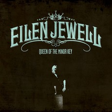 Queen Of The Minor Key mp3 Album by Eilen Jewell