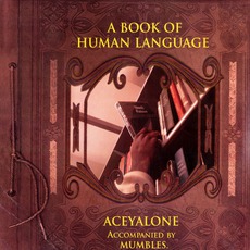 A Book Of Human Language (Accompanied By Mumbles) mp3 Album by Aceyalone