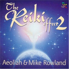 The Reiki Effect 2 mp3 Album by Aeoliah & Mike Rowland