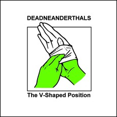 The V-Shaped Position mp3 Album by Dead Neanderthals
