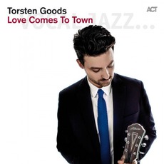 Love Comes To Town mp3 Album by Torsten Goods