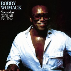Someday We'll All Be Free mp3 Album by Bobby Womack