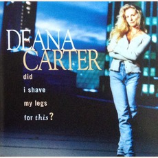 Did I Shave My Legs For This? (UK Edition) mp3 Album by Deana Carter