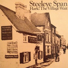 Hark! The VIllage Wait (Re-Issue) mp3 Album by Steeleye Span