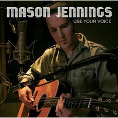 Use Your Voice mp3 Album by Mason Jennings