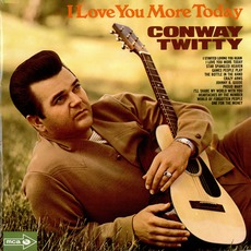 I Love You More Today mp3 Album by Conway Twitty