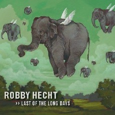 Last Of The Long Days mp3 Album by Robby Hecht