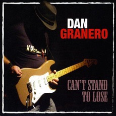Can't Stand To Lose mp3 Album by Dan Granero