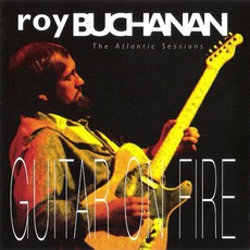 Guitar On Fire: The Atlantic Sessions mp3 Artist Compilation by Roy Buchanan