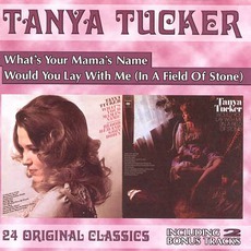 What's Your Mama's Name / Would You Lay With Me (In A Field Of Stone) mp3 Artist Compilation by Tanya Tucker