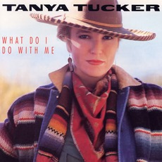 What Do I Do With Me mp3 Album by Tanya Tucker