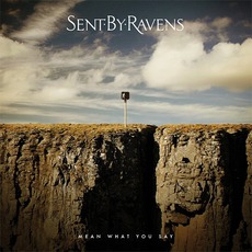 Mean What You Say mp3 Album by Sent By Ravens