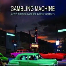 Gambling Machine mp3 Album by Lewis Hamilton & The Boogie Brothers