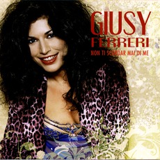 Non Ti Scordar Mai Di Me mp3 Album by Giusy Ferreri