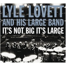It's Not Big It's Large mp3 Album by Lyle Lovett And His Large Band