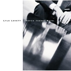 Joshua Judges Ruth mp3 Album by Lyle Lovett