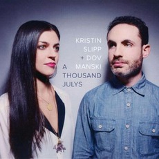 A Thousand Julys mp3 Album by Kristin Slipp & Dov Manski