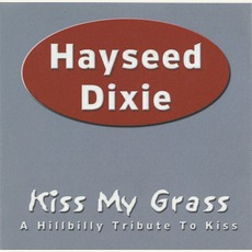Kiss My Grass: A Hillbilly Tribute To Kiss mp3 Album by Hayseed Dixie