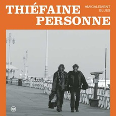 Amicalement Blues mp3 Album by Hubert-Félix Thiéfaine & Paul Personne