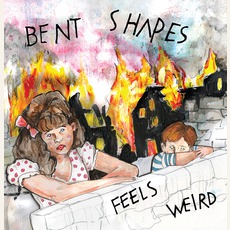 Feels Weird mp3 Album by Bent Shapes