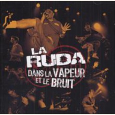 Dans La Vapeur Et Le Bruit mp3 Live by La Ruda