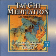 Tai Chi Meditation: Life Force Breathing mp3 Album by Jerry Alan Johnson & Jonn Serrie