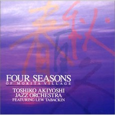 Four Seasons Of Morita VIllage mp3 Album by Toshiko Akiyoshi Jazz Orchestra