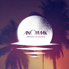 Wherever The Sun Sets mp3 Album by Anoraak