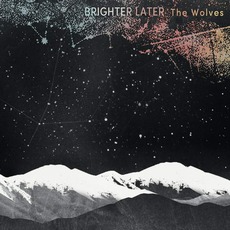 The Wolves mp3 Album by Brighter Later