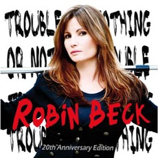 Trouble Or Nothing (20th Anniversary Edition) mp3 Album by Robin Beck