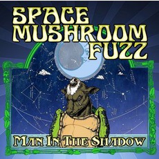 Man In The Shadow mp3 Album by Space Mushroom Fuzz