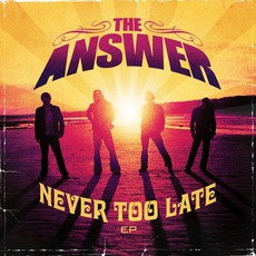Never Too Late mp3 Album by The Answer