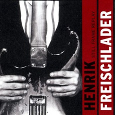 Still Frame Replay mp3 Album by Henrik Freischlader