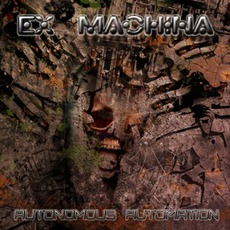 Autonomous Automation mp3 Album by Ex Machina