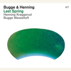 Last Spring mp3 Album by Bugge Wesseltoft & Henning Kraggerud